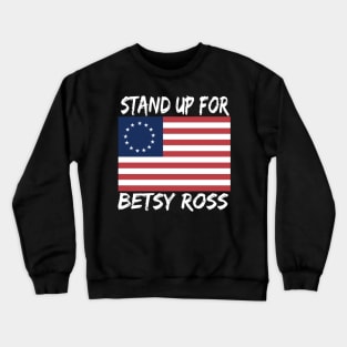 STAND UP FOR BETSY ROSS Crewneck Sweatshirt